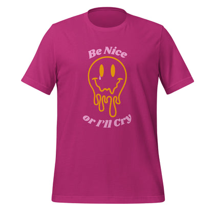 Be Nice or I'll Cry Unisex t-shirt