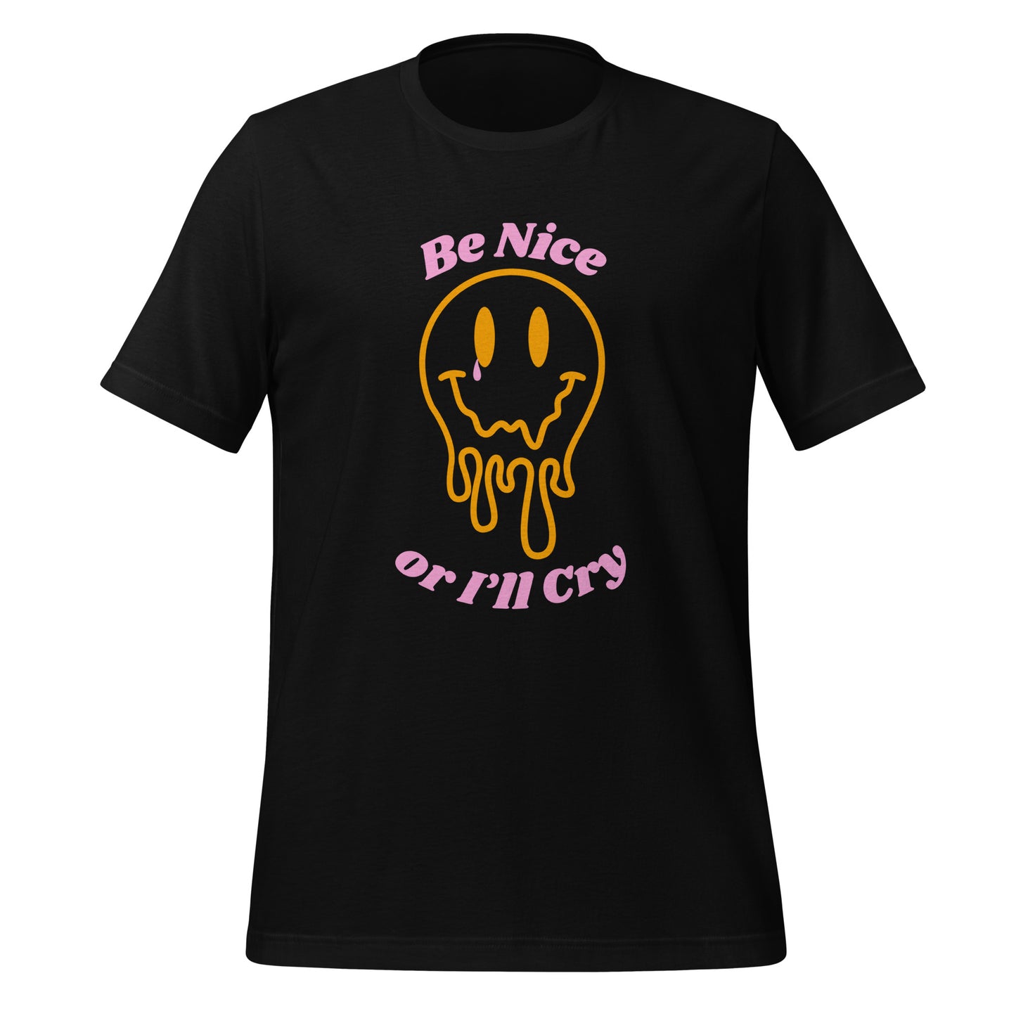 Be Nice or I'll Cry Unisex t-shirt