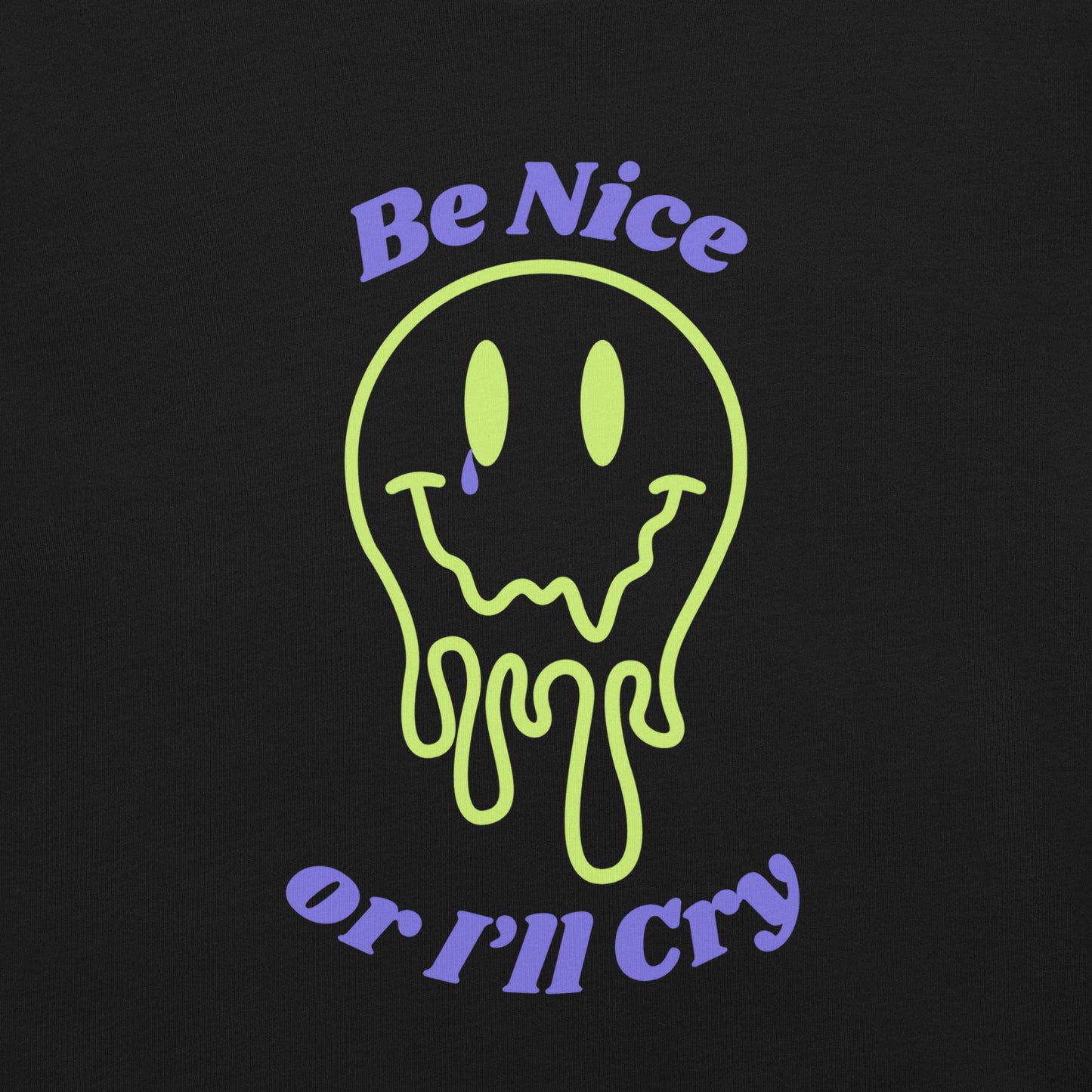 Be Nice or I'll Cry Unisex t-shirt Purple/Green Print