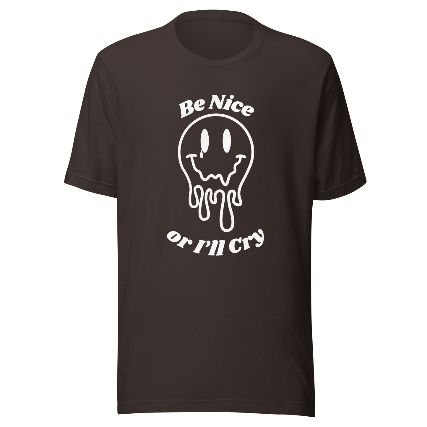 Be Nice or I'll Cry Unisex t-shirt White print