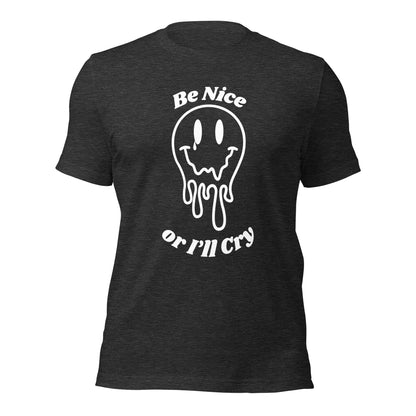 Be Nice or I'll Cry Unisex t-shirt White print