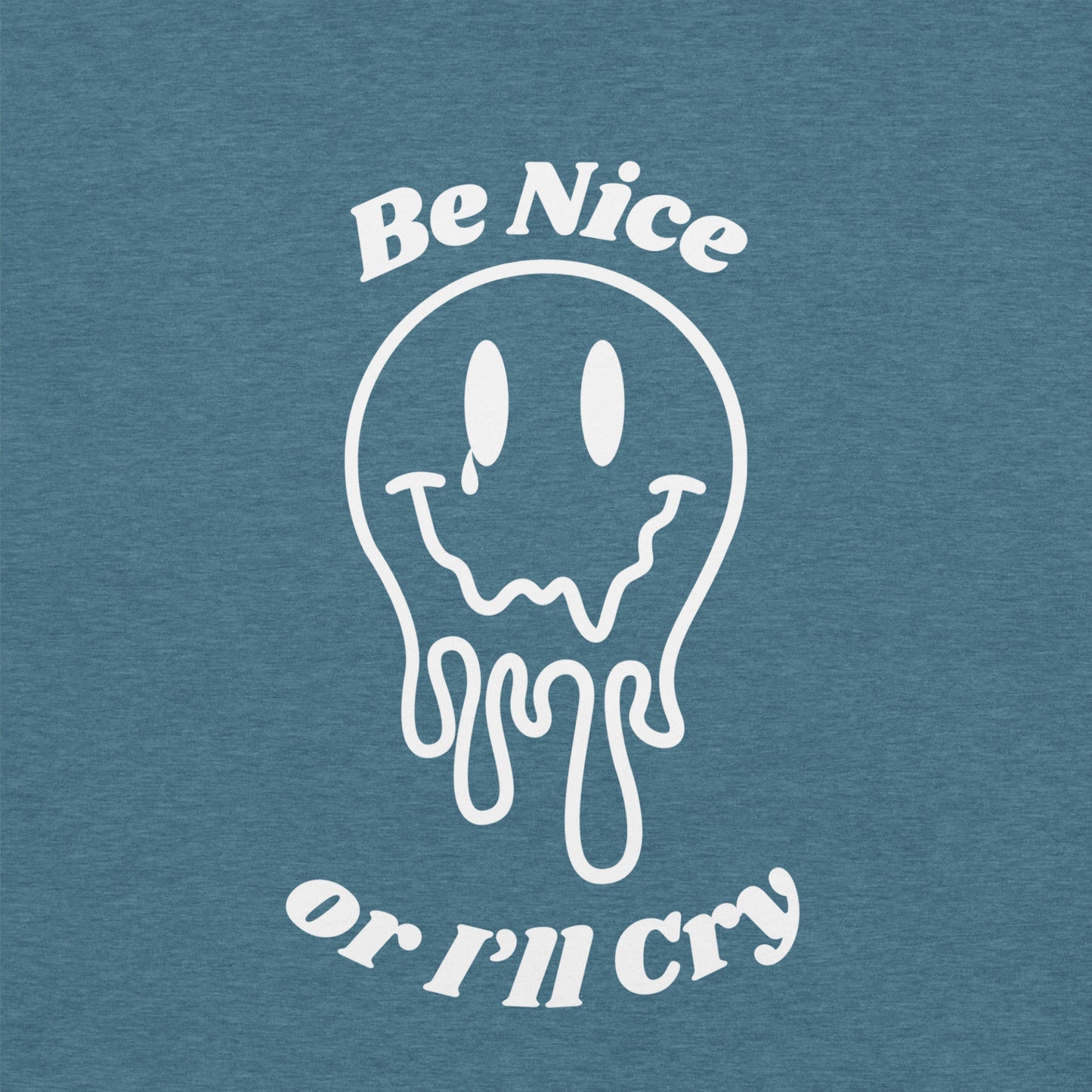 Be Nice or I'll Cry Unisex t-shirt White print