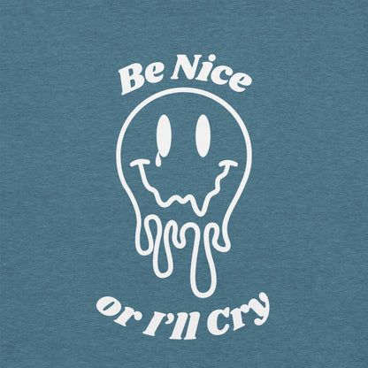 Be Nice or I'll Cry Unisex t-shirt White print