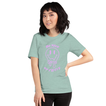 Be Nice or I'll Cry Purple ink Unisex t-shirt