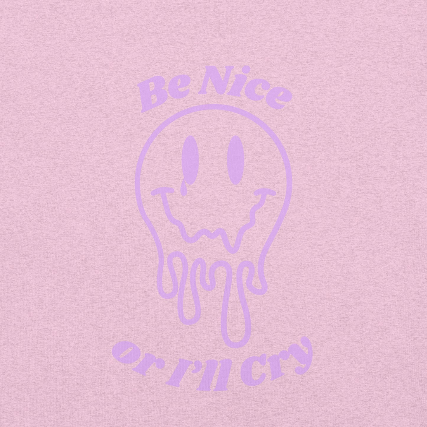 Be Nice or I'll Cry Purple ink Unisex t-shirt