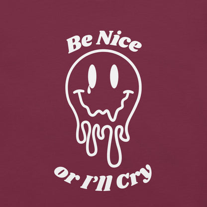 Be Nice or I'll Cry Unisex t-shirt White print