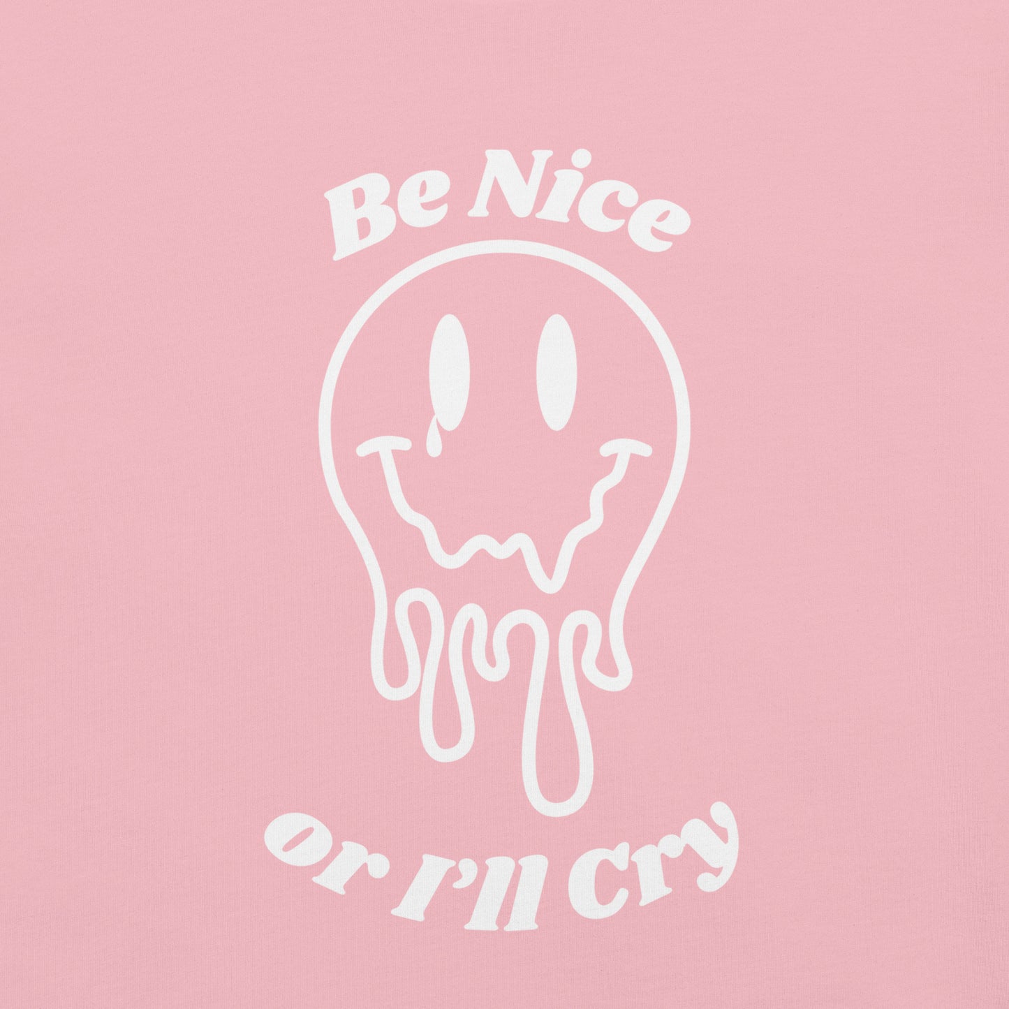 Be Nice or I'll Cry Unisex t-shirt White print