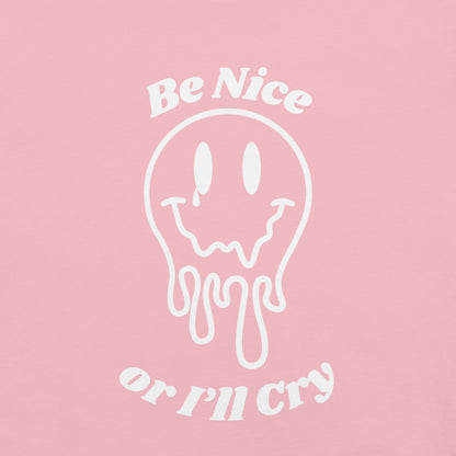 Be Nice or I'll Cry Unisex t-shirt White print