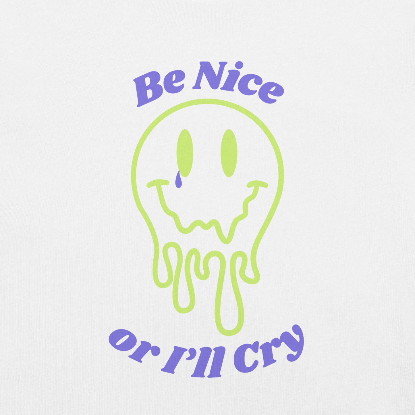 Be Nice or I'll Cry Unisex t-shirt Purple/Green Print