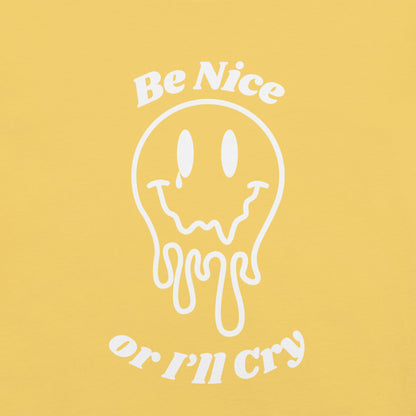 Be Nice or I'll Cry Unisex t-shirt White print